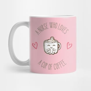 A Nurse Who Loves a Cup of Coffee Mug